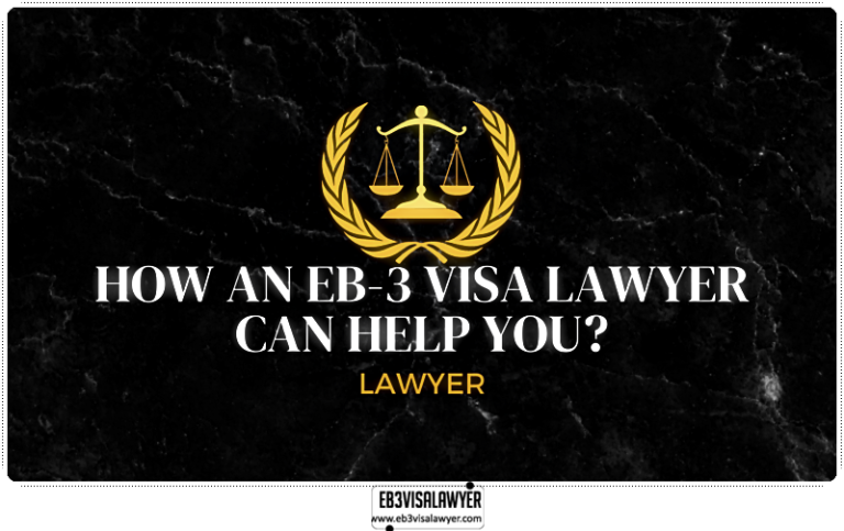 How An EB-3 Visa Lawyer Can Help You ?